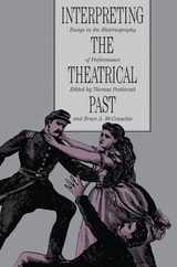 cover of Interpreting The Theatrical Past: Historiography Of Performance