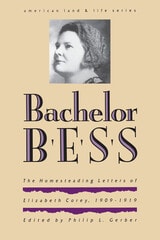 cover of Bachelor Bess: The Homesteading Letters of Elizabeth Corey, 1909-1919