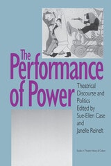 cover of The Performance of Power: Theatrical Discourse and Politics