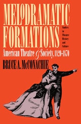 cover of Melodramatic Formations: American Theatre and Society, 1820-1870