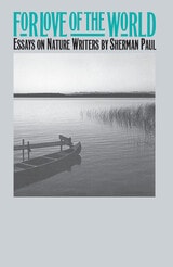 cover of For Love of the World: Essays on Nature Writers