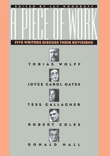 cover of A Piece Of Work: Five Writers Discuss Their Revisions