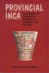 cover of Provincial Inca: Archaeological and Ethnohistorical Assessment of the Impact of the Inca State