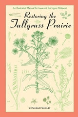cover of Restoring the Tallgrass Prairie: An Illustrated Manual for Iowa and the Upper Midwest