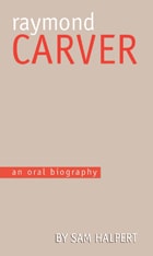 cover of Raymond Carver: An Oral Biography