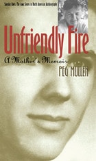 cover of Unfriendly Fire: A Mother's Memoir