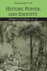 cover of History, Power, and Identity: Ethnogenesis in the Americas, 1492-1992