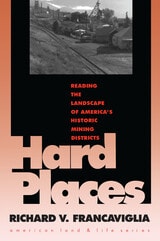 cover of Hard Places: Reading the Landscape of America's Historic Mining Districts