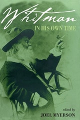 cover of Whitman in His Own Time: A Biographical Chronicle of His Own Life, Drawn from Recollections, Memoirs, and Interviews by Friends and Associates