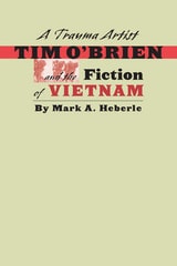 cover of A Trauma Artist: Tim O'Brien and the Fiction of Vietnam