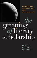 cover of The Greening Of Literary Scholarship: Literature, Theory, and he Environment