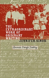 cover of The Extraordinary Work of Ordinary Writing: Annie Ray's Diary