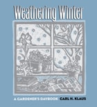 cover of Weathering Winter: A Gardener's Daybook