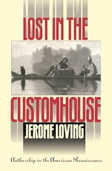 cover of Lost in the Customhouse: Authorship in the American Renaissance