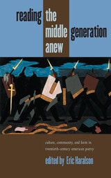 cover of Reading the Middle Generation Anew: Culture, Community, and Form in Twentieth-Century American Poetry
