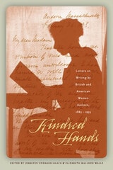 cover of Kindred Hands: Letters on Writing by British and American Women Authors, 1865-1935