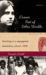 cover of Dream Not of Other Worlds: Teaching in a Segregated Elementary School, 1970