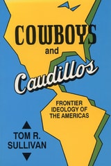 cover of Cowboys and Caudillos: Frontier Ideology of the Americas