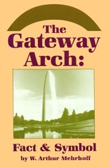 cover of The Gateway Arch: Fact & Symbol