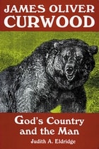 cover of James Oliver Curwood: God's Country and the Man