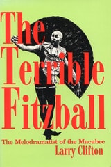 cover of The Terrible Fitzball: The Melodramatist of the Macabre