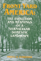 cover of Front Yard America: The Evolution and Meanings of a Vernacular Domestic Landscape