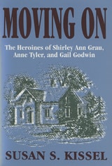 cover of Moving On: The Heroines of Shirley Ann Grau, Anne Tyler, and Gail Godwin