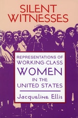 cover of Silent Witnesses: Representations of Working-Class Women in the United States