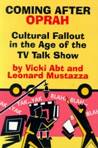 cover of Coming after Oprah: Cultural Fallout in the Age of the TV Talk Show