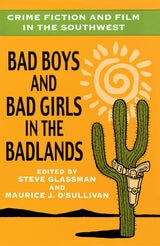 cover of Crime Fiction and Film in the Southwest: Bad Boys and Bad Girls in the Badlands