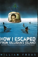 cover of How I Escaped from Gilligan's Island: And Other Misadventures of a Hollywood Writer-Producer