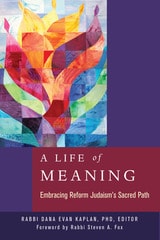 cover of A Life of Meaning: Embracing Reform Judaism's Sacred Path