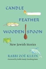 cover of Candle Feather Wooden Spoon: New Jewish Stories