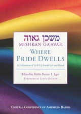 cover of Mishkan Ga'avah: Where Pride Dwells: A Celebration of LGBTQ Jewish Life and Ritual