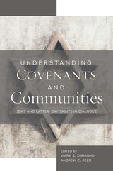 cover of Understanding Covenants and Communities: Jews and Latter-Day Saints in Dialogue