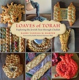 cover of Loaves of Torah: Exploring the Jewish Year through Challah