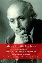 cover of Above All, We Are Jews: A Biography of Rabbi Alexander Schindler