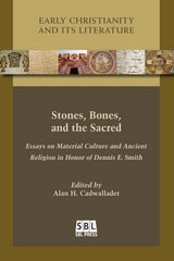 cover of Stones, Bones, and the Sacred: Essays on Material Culture and Ancient Religion in Honor of Dennis E.