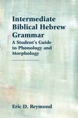 cover of Intermediate Biblical Hebrew Grammar: A Student's Guide to Phonology and Morphology