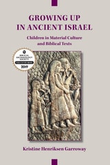 cover of Growing Up in Ancient Israel: Children in Material Culture and Biblical Texts
