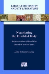 cover of Negotiating the Disabled Body: Representations of Disability in Early Christian Texts