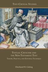 cover of Textual Criticism and the New Testament Text: Theory, Practice, and Editorial Technique