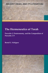 cover of The Hermeneutics of Torah: Proverbs 2, Deuteronomy, and the Composition of Proverbs 1–9