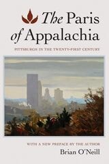 cover of The Paris of Appalachia: Pittsburgh in the Twenty-First Century