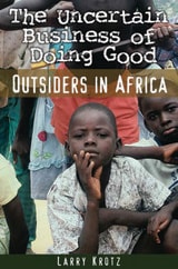cover of The Uncertain Business of Doing Good: Outsiders in Africa