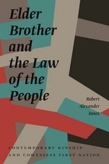 cover of Elder Brother and the Law of the People: Contemporary Kinship and Cowessess First Nation