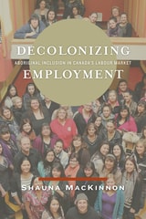 cover of Decolonizing Employment: Aboriginal Inclusion in Canada's Labour Market