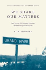 cover of We Share Our Matters: Two Centuries of Writing and Resistance at Six Nations of the Grand River