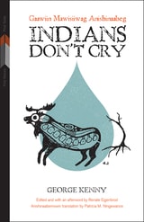 cover of Indians Don’t Cry: Gaawiin Mawisiiwag Anishinaabeg