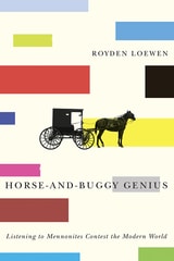 cover of Horse-and-Buggy Genius: Listening to Mennonites Contest the Modern World